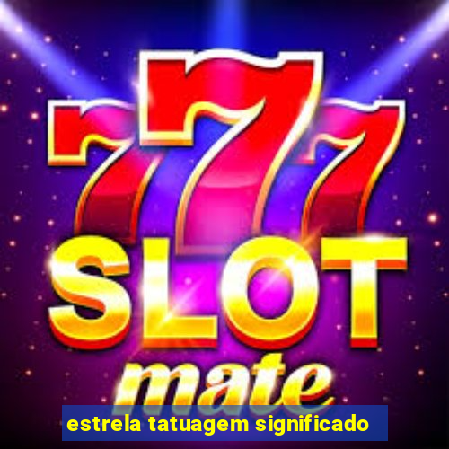 estrela tatuagem significado